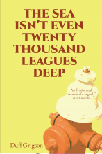 The Sea Isn't Even Twenty Thousand Leagues Deep, by Duff Grigson